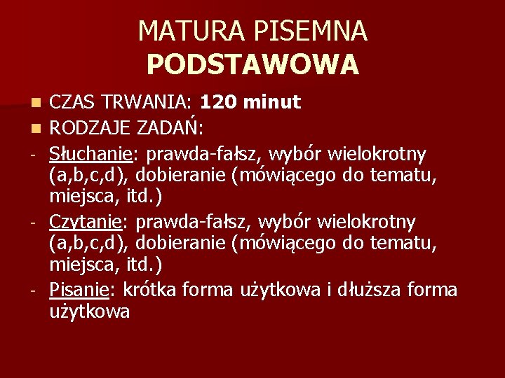 MATURA PISEMNA PODSTAWOWA n n - - - CZAS TRWANIA: 120 minut RODZAJE ZADAŃ: