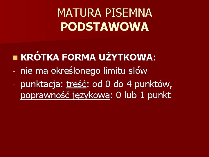 MATURA PISEMNA PODSTAWOWA n KRÓTKA FORMA UŻYTKOWA: - nie ma określonego limitu słów -