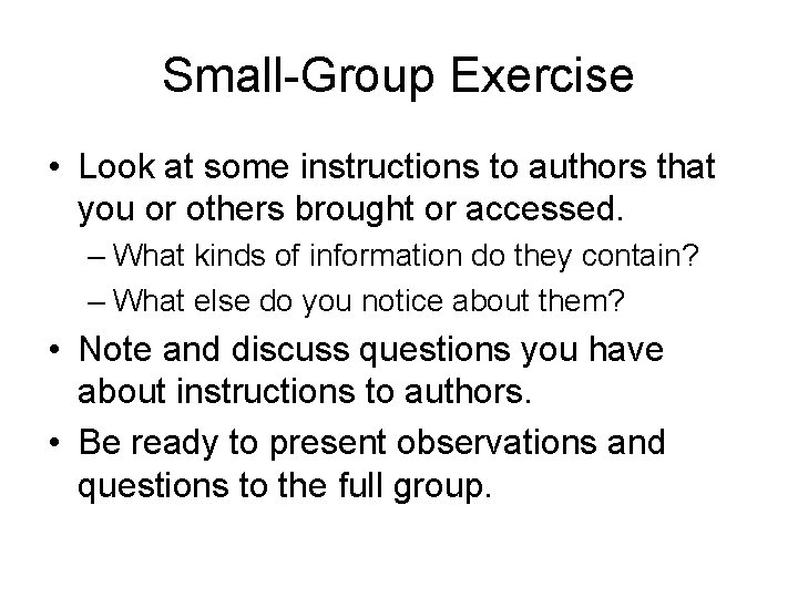 Small-Group Exercise • Look at some instructions to authors that you or others brought