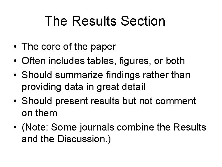 The Results Section • The core of the paper • Often includes tables, figures,