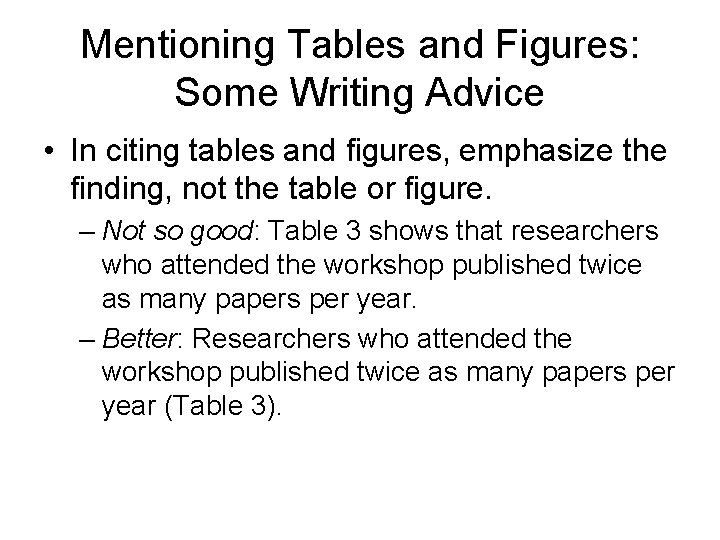 Mentioning Tables and Figures: Some Writing Advice • In citing tables and figures, emphasize