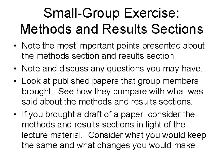 Small-Group Exercise: Methods and Results Sections • Note the most important points presented about