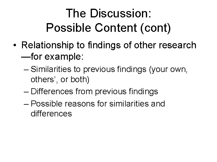 The Discussion: Possible Content (cont) • Relationship to findings of other research —for example: