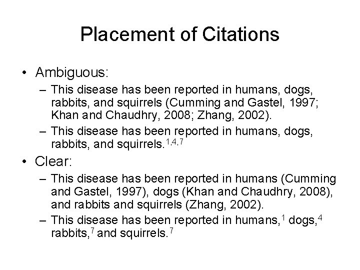 Placement of Citations • Ambiguous: – This disease has been reported in humans, dogs,