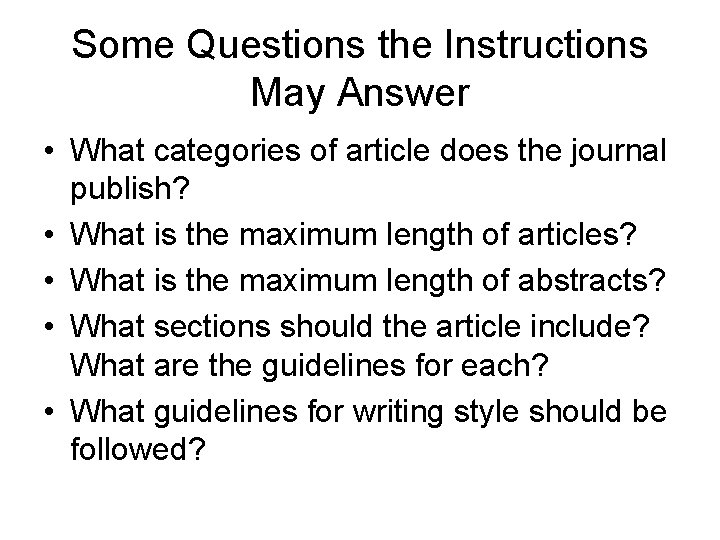 Some Questions the Instructions May Answer • What categories of article does the journal