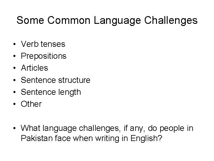 Some Common Language Challenges • • • Verb tenses Prepositions Articles Sentence structure Sentence