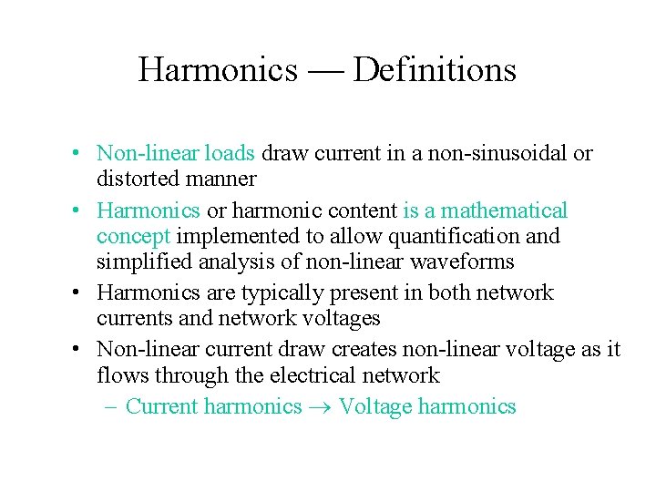 Harmonics — Definitions • Non-linear loads draw current in a non-sinusoidal or distorted manner