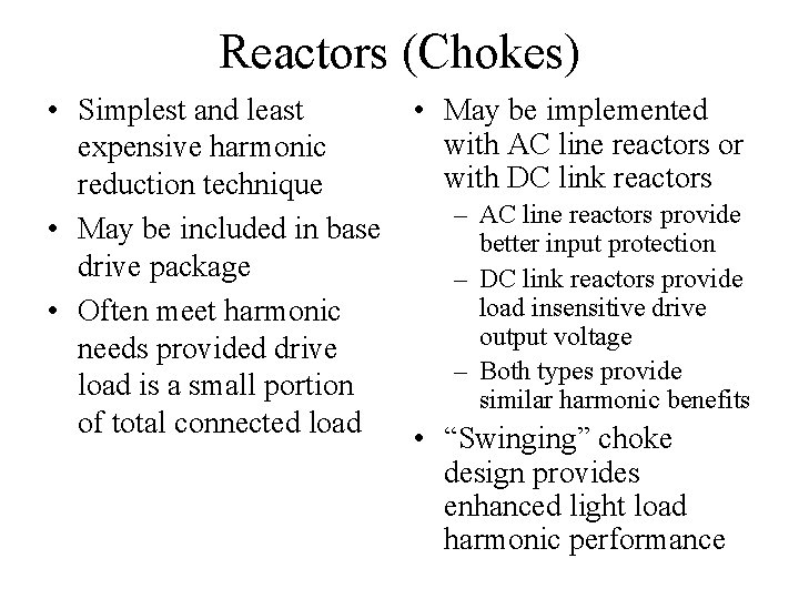 Reactors (Chokes) • Simplest and least expensive harmonic reduction technique • May be included