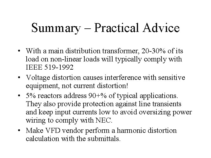 Summary – Practical Advice • With a main distribution transformer, 20 -30% of its