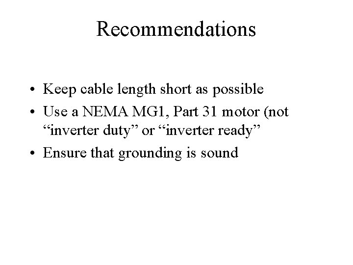 Recommendations • Keep cable length short as possible • Use a NEMA MG 1,
