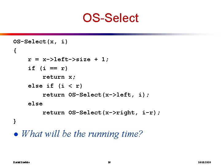 OS-Select(x, i) { r = x->left->size + 1; if (i == r) return x;