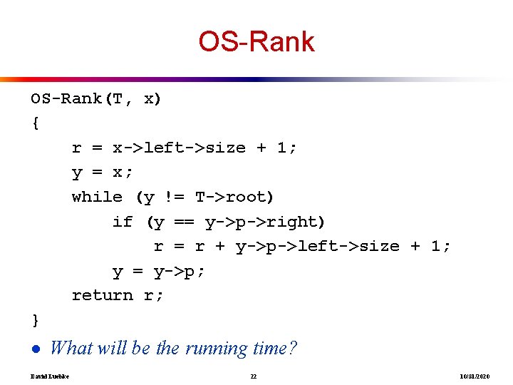 OS-Rank(T, x) { r = x->left->size + 1; y = x; while (y !=