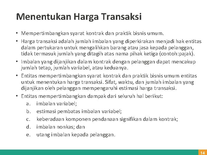 Menentukan Harga Transaksi • Mempertimbangkan syarat kontrak dan praktik bisnis umum. • Harga transaksi