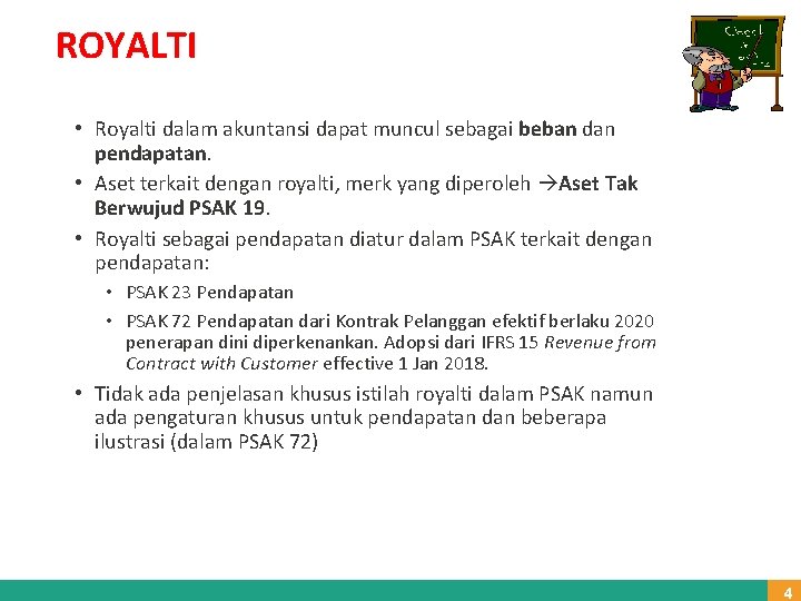 ROYALTI • Royalti dalam akuntansi dapat muncul sebagai beban dan pendapatan. • Aset terkait