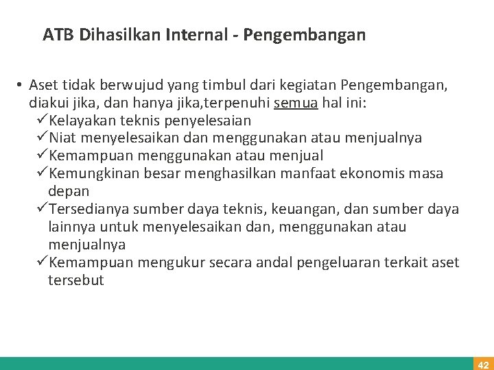 ATB Dihasilkan Internal - Pengembangan • Aset tidak berwujud yang timbul dari kegiatan Pengembangan,