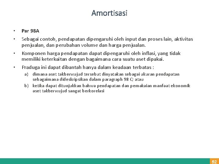 Amortisasi • • Par 98 A Sebagai contoh, pendapatan dipengaruhi oleh input dan proses