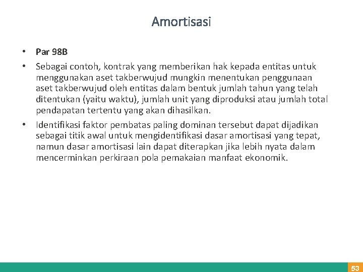 Amortisasi • Par 98 B • Sebagai contoh, kontrak yang memberikan hak kepada entitas