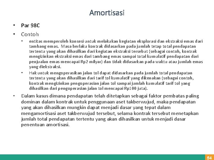 Amortisasi • Par 98 C • Contoh • • • entitas memperoleh konsesi untuk