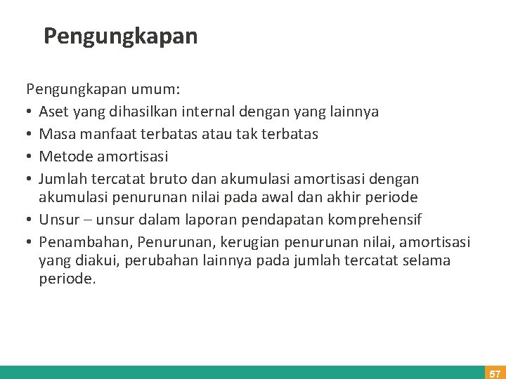 Pengungkapan umum: • Aset yang dihasilkan internal dengan yang lainnya • Masa manfaat terbatas