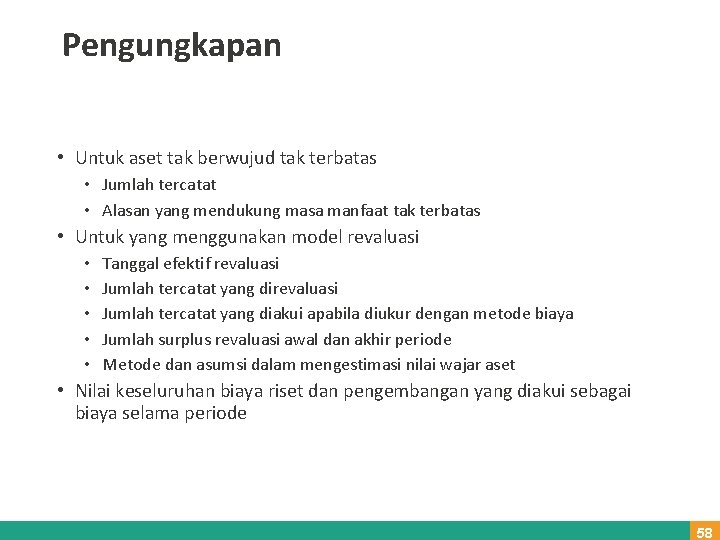 Pengungkapan • Untuk aset tak berwujud tak terbatas • Jumlah tercatat • Alasan yang