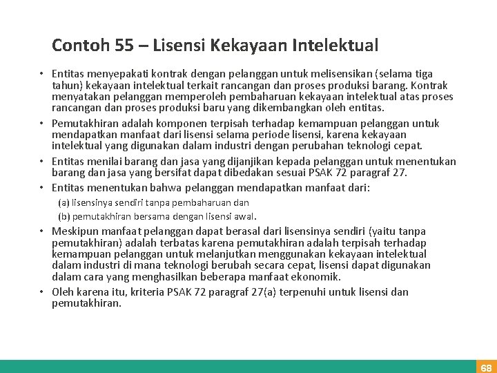 Contoh 55 – Lisensi Kekayaan Intelektual • Entitas menyepakati kontrak dengan pelanggan untuk melisensikan