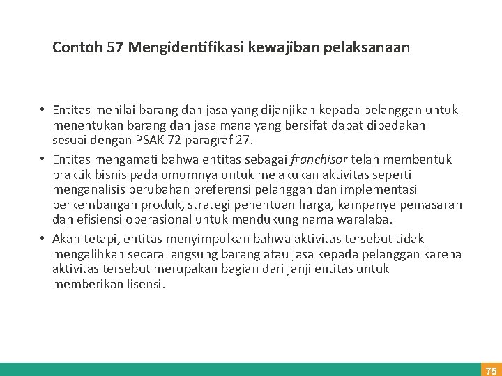 Contoh 57 Mengidentifikasi kewajiban pelaksanaan • Entitas menilai barang dan jasa yang dijanjikan kepada