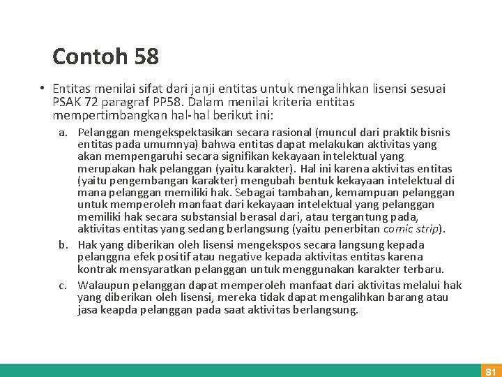 Contoh 58 • Entitas menilai sifat dari janji entitas untuk mengalihkan lisensi sesuai PSAK