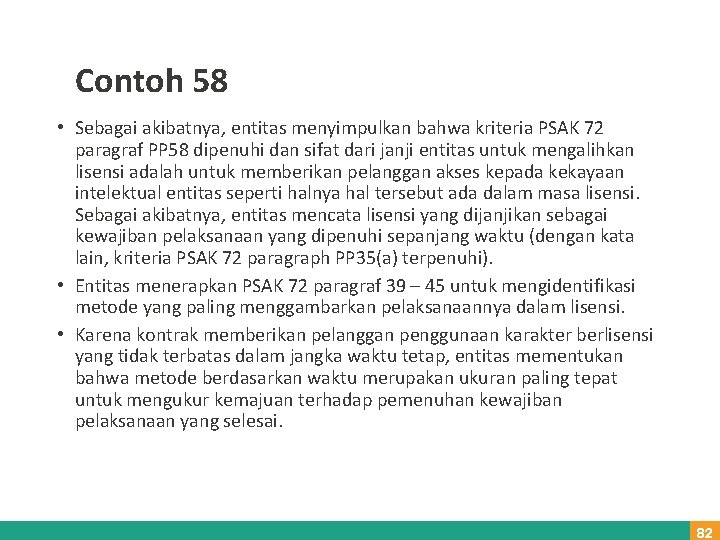 Contoh 58 • Sebagai akibatnya, entitas menyimpulkan bahwa kriteria PSAK 72 paragraf PP 58