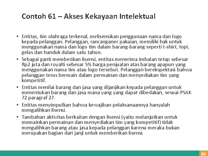 Contoh 61 – Akses Kekayaan Intelektual • Entitas, tim olahraga terkenal, melisensikan penggunaan nama