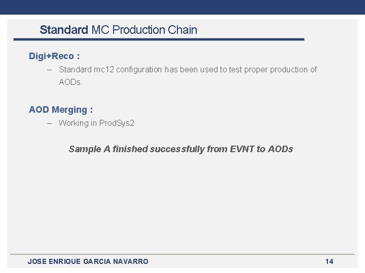 Standard MC Production Chain Digi+Reco : – Standard mc 12 configuration has been used