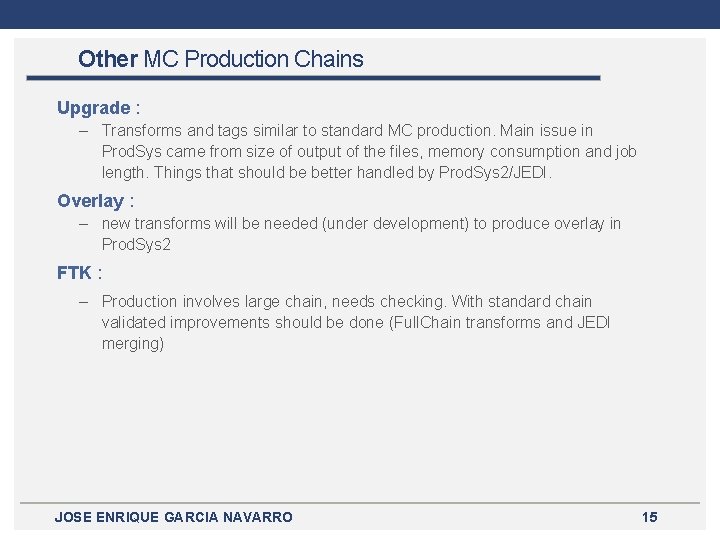 Other MC Production Chains Upgrade : – Transforms and tags similar to standard MC