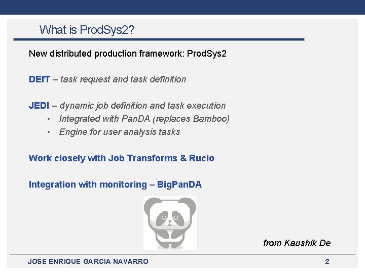 What is Prod. Sys 2? New distributed production framework: Prod. Sys 2 DEf. T