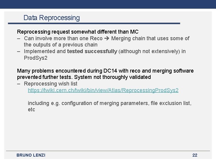 Data Reprocessing request somewhat different than MC – Can involve more than one Reco