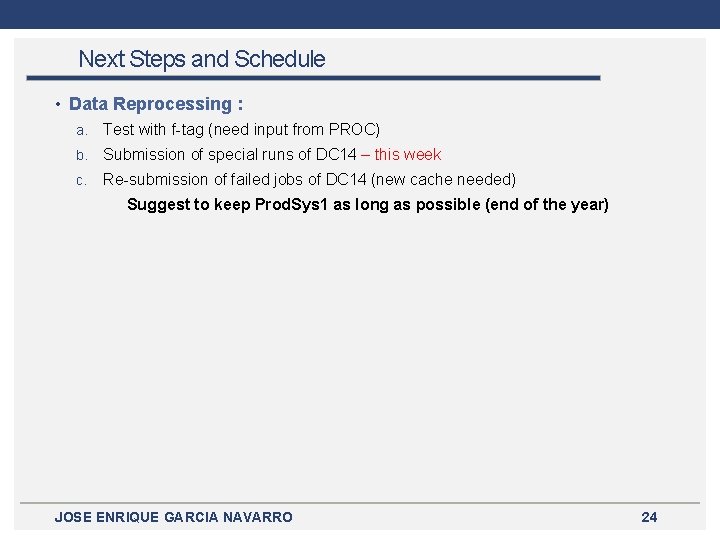 Next Steps and Schedule • Data Reprocessing : a. Test with f-tag (need input