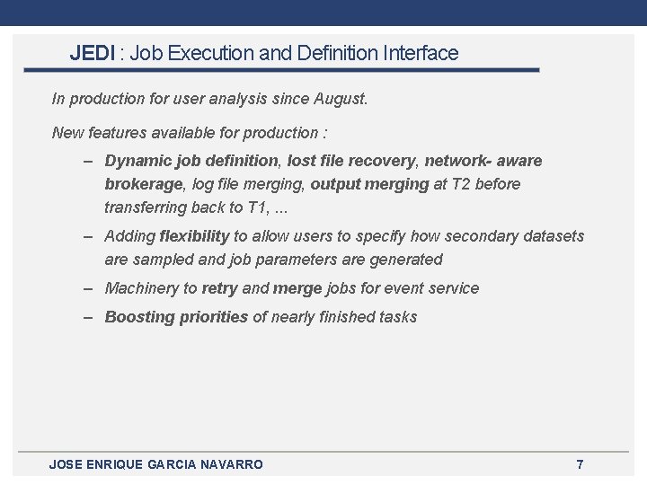 JEDI : Job Execution and Definition Interface In production for user analysis since August.