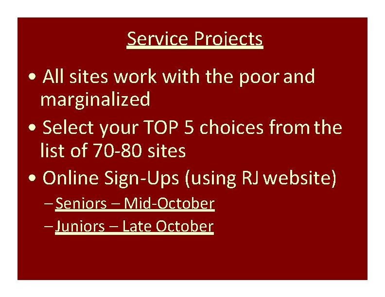 Service Projects • All sites work with the poor and marginalized • Select your