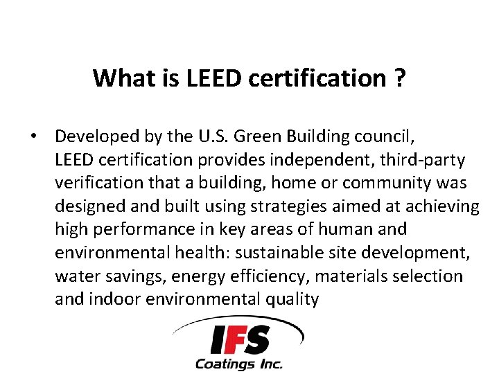 What is LEED certification ? • Developed by the U. S. Green Building council,