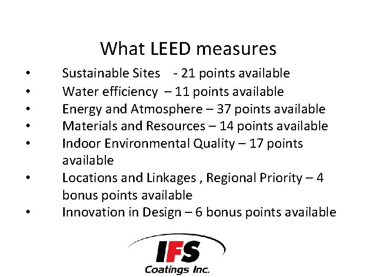 What LEED measures • • Sustainable Sites - 21 points available Water efficiency –