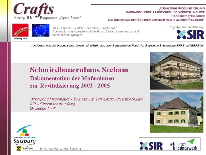 Schmiedbauernhaus Seeham Dokumentation der Maßnahmen zur Revitalisierung 2003 - 2005 Powerpoint Präsentation - Bearbeitung: