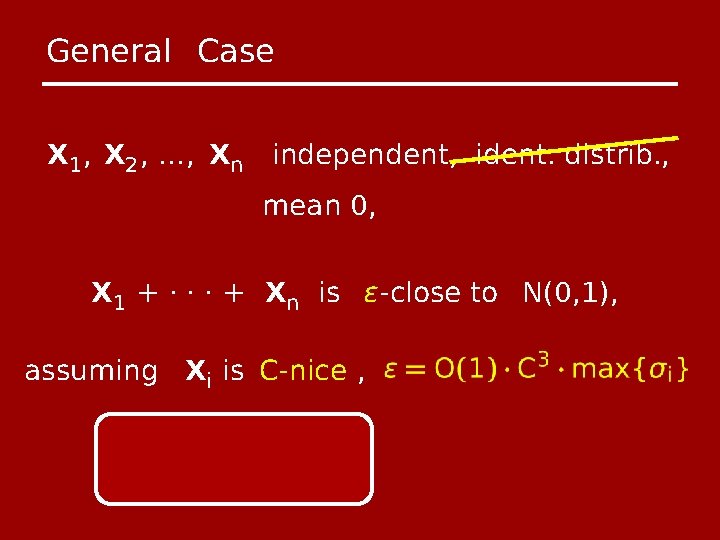 General Case X 1 , X 2 , …, Xn independent, ident. distrib. ,