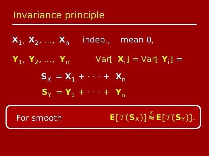 Invariance principle X 1 , X 2 , …, Xn Y 1 , Y
