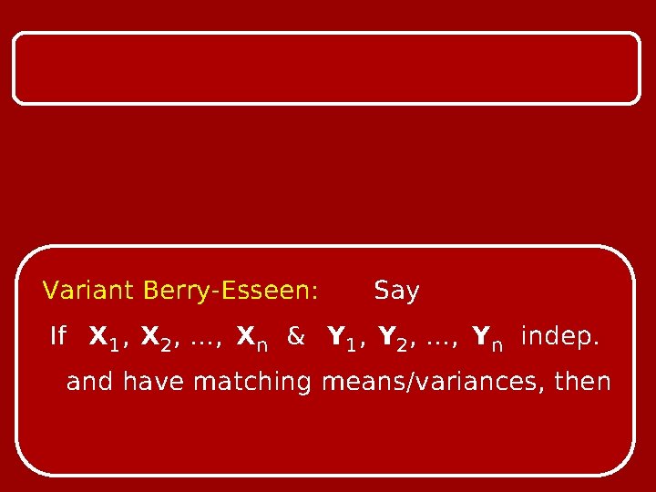 Variant Berry-Esseen: Say If X 1 , X 2 , …, Xn & Y