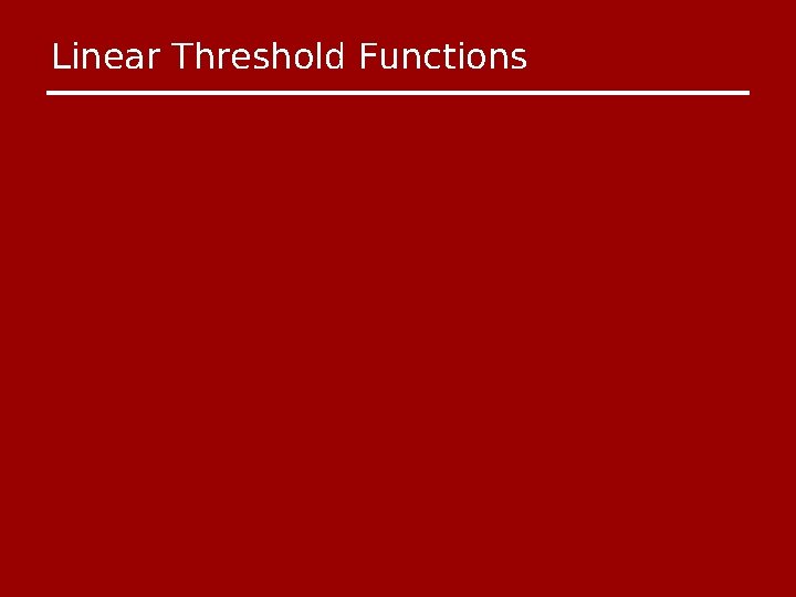 Linear Threshold Functions 