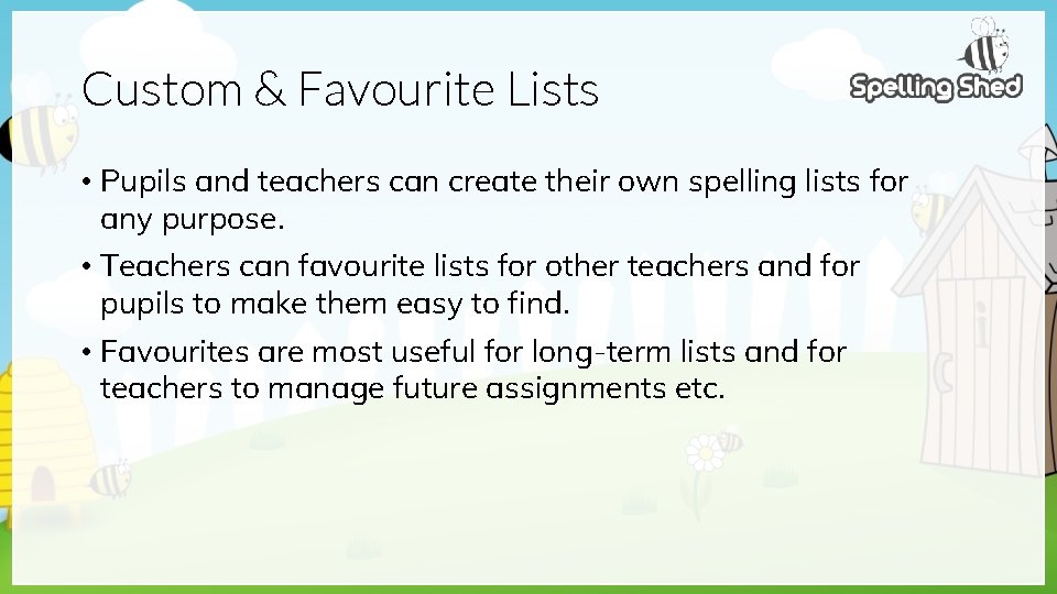 Custom & Favourite Lists • Pupils and teachers can create their own spelling lists