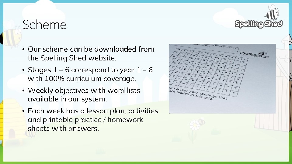 Scheme • Our scheme can be downloaded from the Spelling Shed website. • Stages