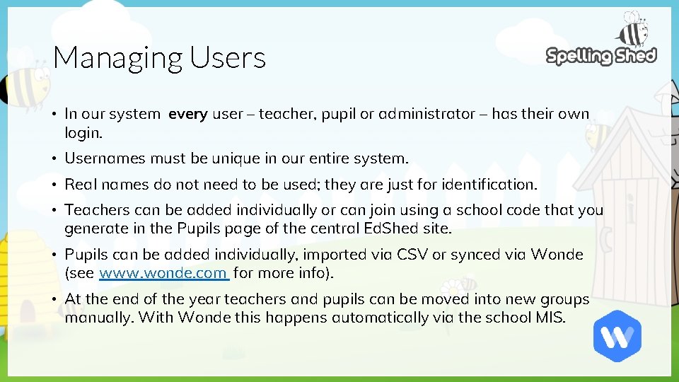 Managing Users • In our system every user – teacher, pupil or administrator –
