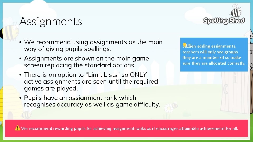 Assignments • We recommend using assignments as the main way of giving pupils spellings.