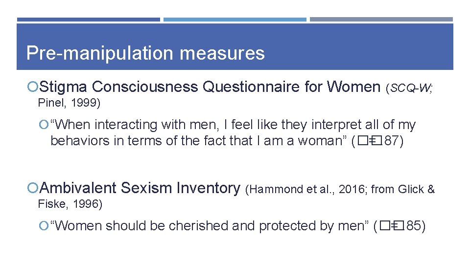 Pre-manipulation measures Stigma Consciousness Questionnaire for Women (SCQ-W; Pinel, 1999) “When interacting with men,