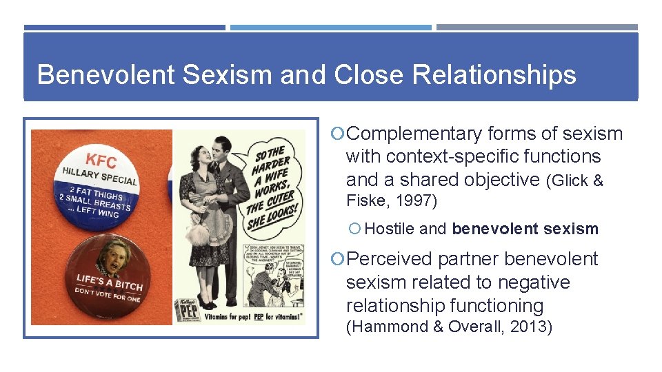 Benevolent Sexism and Close Relationships Complementary forms of sexism with context-specific functions and a