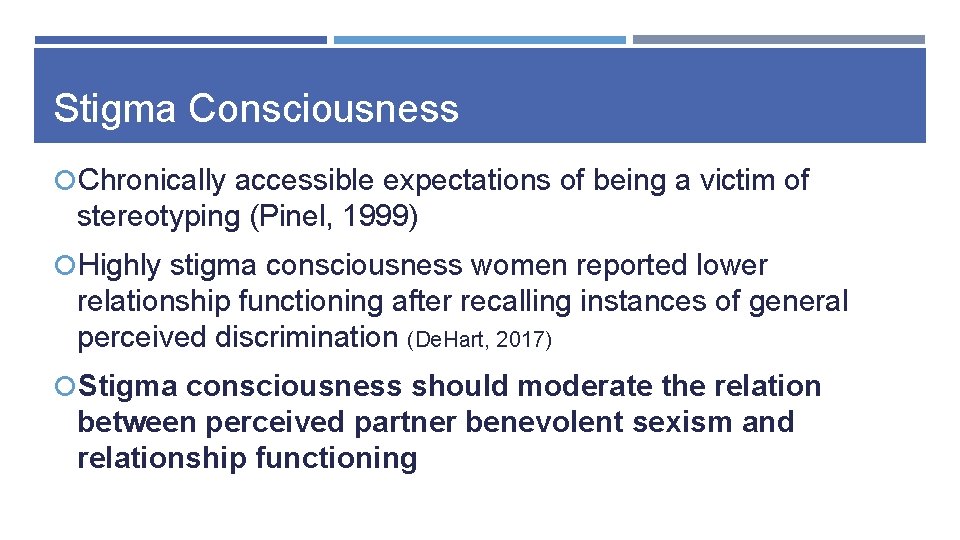 Stigma Consciousness Chronically accessible expectations of being a victim of stereotyping (Pinel, 1999) Highly